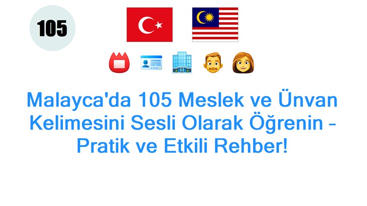 Malaycada 105 Meslek ve Ünvan Kelimesini Sesli Olarak Öğrenin – Pratik ve Etkili Rehber!